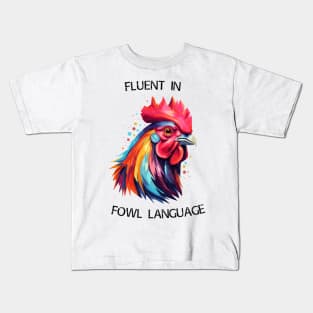 Rooster - Fluent In Fowl Language (with Black Lettering) Kids T-Shirt